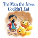 Image for The Man the Lions Couldn&#39;t Eat