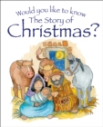Image for Would You Like to Know the Story of Christmas?