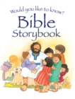 Image for Would you like to know? Bible Storybook