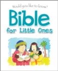 Image for Would You Like to Know Bible for Little Ones