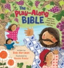 Image for The Play-Along Bible : Imagining God&#39;s Story through Motion and Play