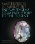 Image for Masterpieces in miniature  : engraved gems from prehistory to the present