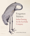 Image for Forgotten masters  : Indian painting for the East India Company