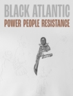 Image for Black Atlantic  : power, people, resistance
