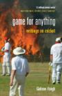 Image for Game for anything: writings on cricket