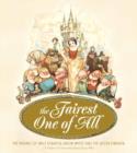 Image for The fairest one of all  : the making of Walt Disney&#39;s Snow White and the seven dwarfs