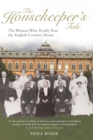 Image for The housekeeper&#39;s tale  : the women who really ran the English country house