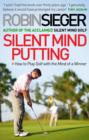 Image for Silent mind putting  : how to play golf with the mind of a winner