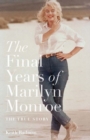 Image for The final years of Marilyn Monroe: the true story