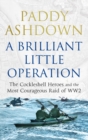 Image for A brilliant little operation: the Cockleshell heroes and the most courageous raid of WW2
