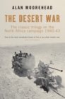 Image for The desert war: the classic trilogy on the North African campaign, 1940-43