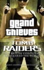 Image for Grand Thieves &amp; Tomb Raiders: How British Video Games Conquered the World