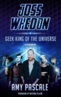 Image for Joss Whedon: geek king of the universe : a biography