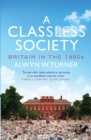 Image for A classless society: Britain in the 1990s