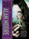 Image for Magic words: the extraordinary life of Alan Moore