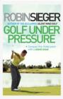 Image for Golf under pressure  : conquer the choke point with a silent mind