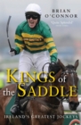 Image for Kings of the saddle: Ireland&#39;s greatest jockeys
