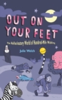 Image for Out on your feet: the hallucinatory world of hundred-mile walking