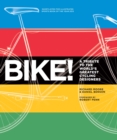 Image for Bike!  : a tribute to the world&#39;s greatest cycling designers