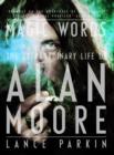 Image for Magic words  : the extraordinary life of Alan Moore