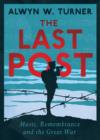 Image for The last post  : music, remembrance and the Great War