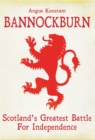 Image for Bannockburn  : Scotland&#39;s greatest battle for independence