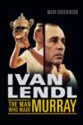 Image for Ivan Lendl- the Man Who Made Murray