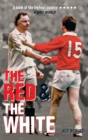 Image for The red and the white: the story of England v Wales rugby