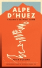 Image for Alpe d&#39;Huez: The Story of Pro Cycling&#39;s Greatest Climb