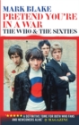 Image for Pretend you&#39;re in a war  : The Who and the sixties