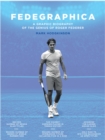 Image for Fedegraphica  : a graphic biography of the genius of Roger Federer