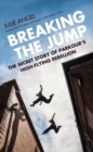 Image for Breaking the jump  : the secret story of Parkour&#39;s high-flying rebellion