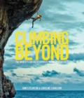 Image for Climbing beyond  : the world&#39;s greatest rock climbing adventures