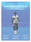 Image for Fedegraphica: a graphic biography of the genius of Roger Federer