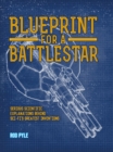 Image for Blueprint for a battlestar: scientific explanations for sci-fi&#39;s greatest inventions