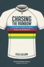 Image for Chasing the rainbow: the story of road cycling&#39;s World Championships