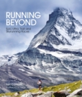 Image for Running beyond: epic ultra, trail and skyrunning races