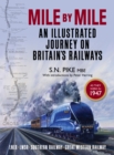 Image for Mile by mile: an illustrated journey on Britain&#39;s railways : LNER, LMSR, Southern Railway, Great Western Railway, as they were in 1947
