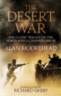 Image for The desert war  : the classic trilogy on the North African campaign, 1940-43