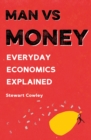 Image for Man vs money  : everyday economics explained