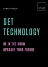 Image for Get Technology: Be in the know. Upgrade your future