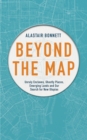 Image for Beyond the Map: Unruly Enclaves, Ghostly Places, Emerging Lands and Our Search for New Utopias