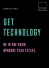Image for Get technology: be in the know, upgrade your future