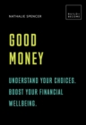 Image for Good Money: Understand Your Choices, Boost Your Financial Well-Being