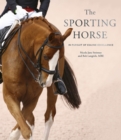 Image for The sporting horse  : in pursuit of equine excellence