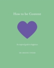 Image for How to be content  : an inspired guide to happiness