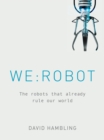 Image for We:robot: the robots that already rule our world