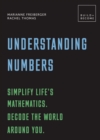 Image for Understanding numbers: simplify life&#39;s mathematics : decode the world around you