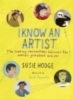 Image for I know an artist  : the inspiring connections between the world&#39;s greatest artists