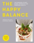 Image for The happy balance  : the original plant-based approach for hormone health